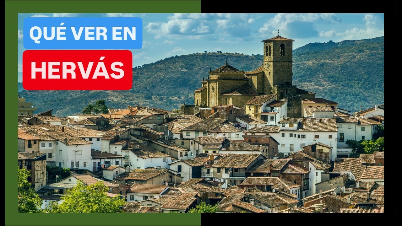 GU&Iacute;A COMPLETA ▶ Qu&eacute; ver en la CIUDAD de HERV&Aacute;S (ESPA&Ntilde;A) 🇪🇸 🌏 Turismo y viajes EXTREMADURA