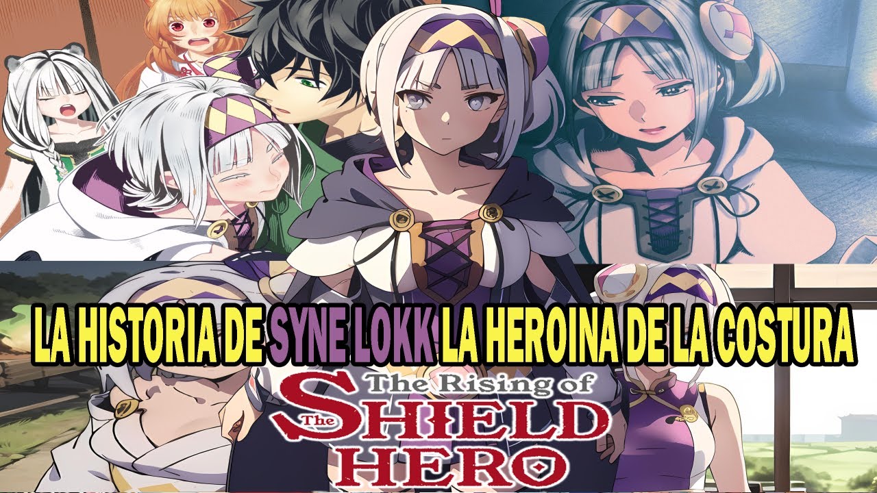 SYNE LOKK LA HEROINA DE LA COSTURA | LA HISTORIA DE SYNE LA NUEVA ALIADA DE NAOFUMI | TATE NO YUUSHA