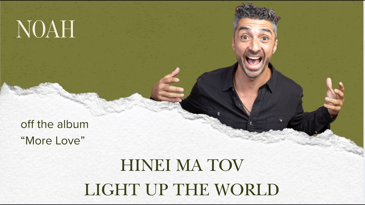 Hinei Mah Tov (Light Up The World) by Noah Aronson