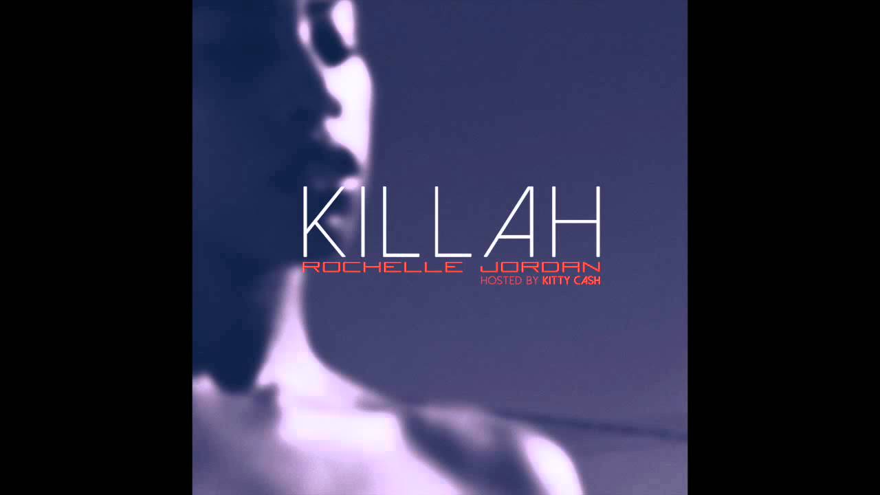 Rochelle Jordan-KILLAH (Hosted by Kitty Cash)