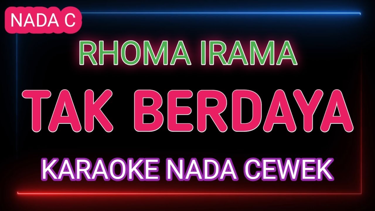 TAK BERDAYA - KARAOKE NADA WANITA - RHOMA IRAMA