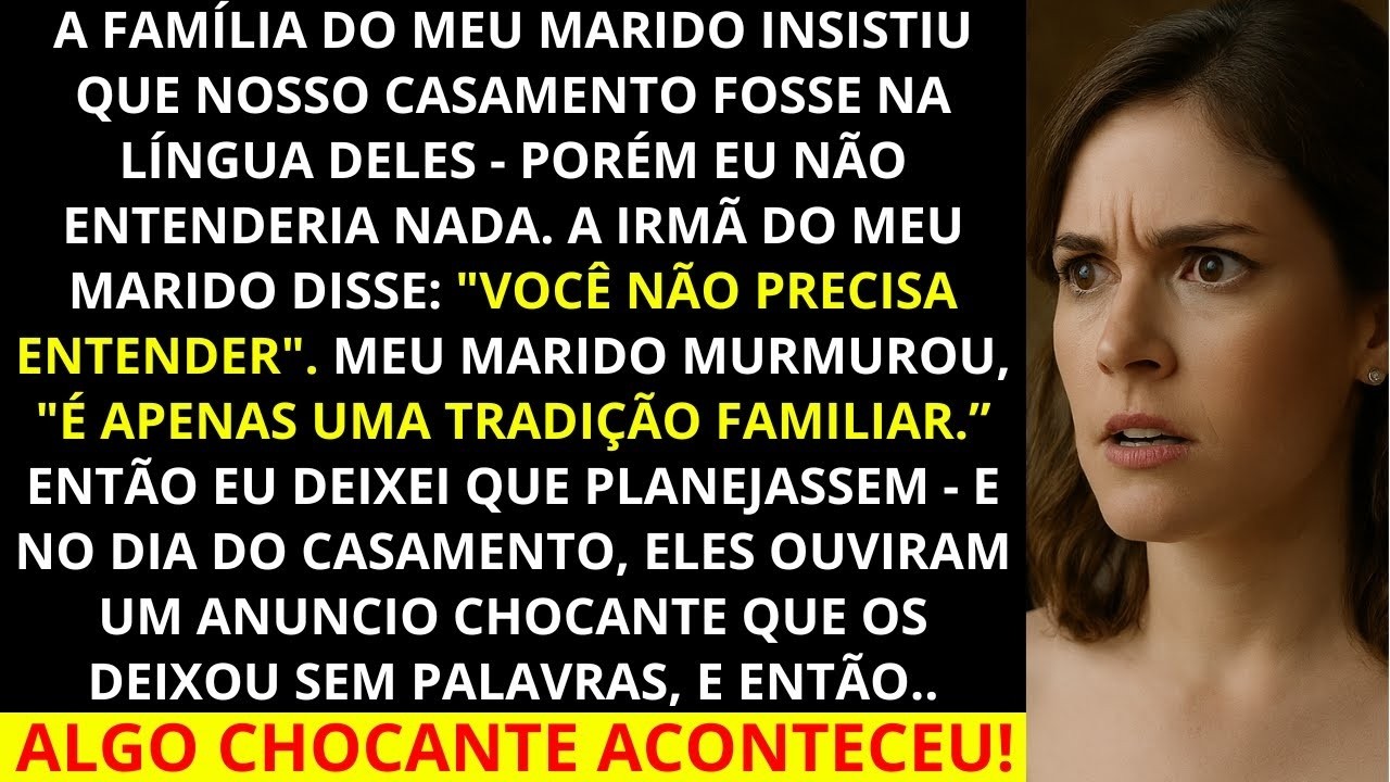 A fam&iacute;lia do meu marido insistiu que nosso casamento fosse no idioma deles, para que eu n&atilde;o
