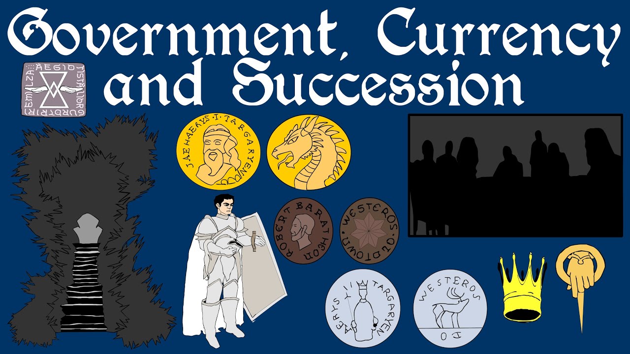 ASOIAF: Government, Currency and Succession - History of Westeros Series