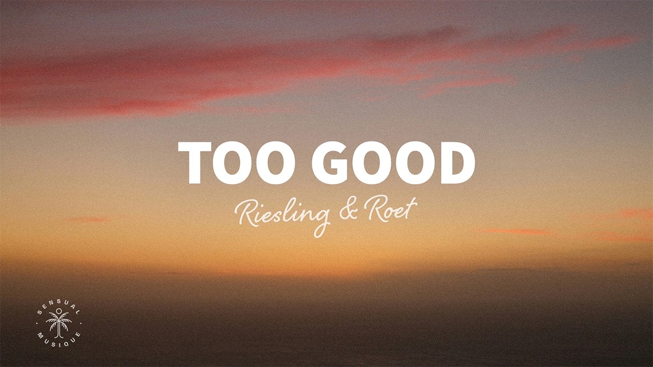 Riesling & Roet - Too Good (Lyrics)
