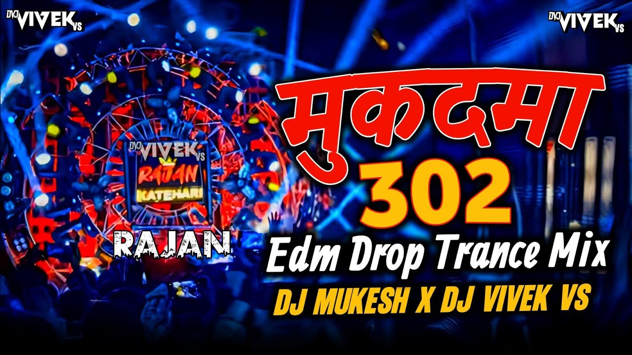 Mukadma 302 🤬 || Sanjay Yaduvanshi 😈 || Edm Drop Trance Mix 🎶 || Dj Mukesh X Dj Vivek Vs ☝️