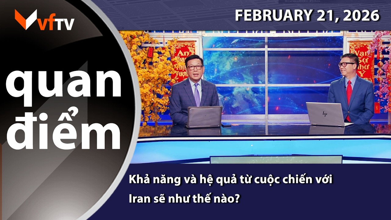 Quan Điểm |  Khả năng và hệ quả từ cuộc chiến với Iran sẽ như thế nào? | 2/21/2026