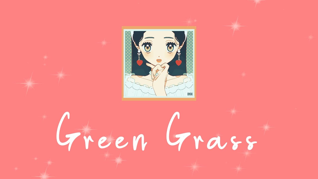 [Lyrics] Green Grass | Ellie Dixon