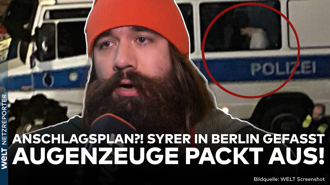 DEUTSCHLAND: Syrer in Berlin wegen Anschlagsplan festgenommen! Augenzeuge nennt Details