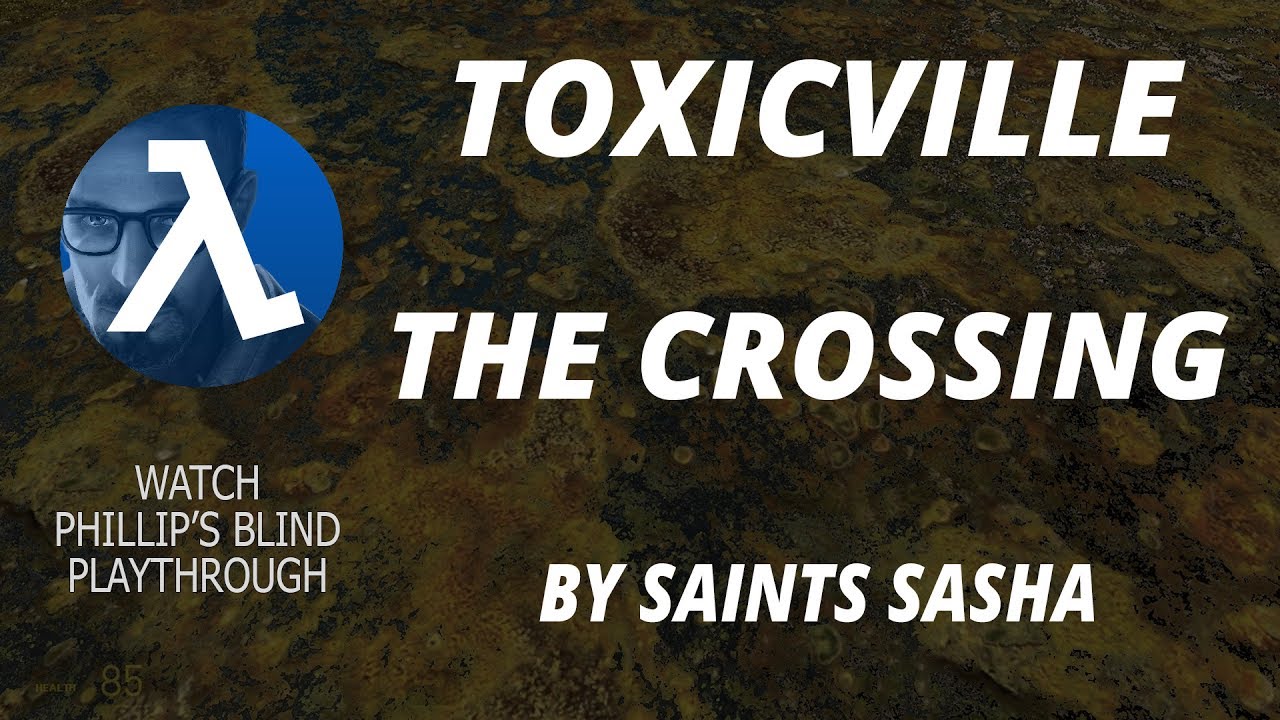 Half-Life 2: TOXICVILLE ►The Crossing ★Phillip's Blind Playthrough★