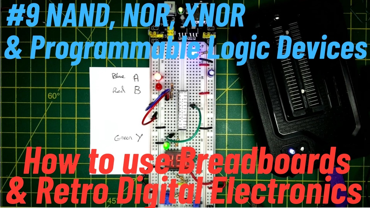 #9 NAND, NOR, XNOR & Programmable Logic Devices - How to use Breadboards & Retro Digital Electronics