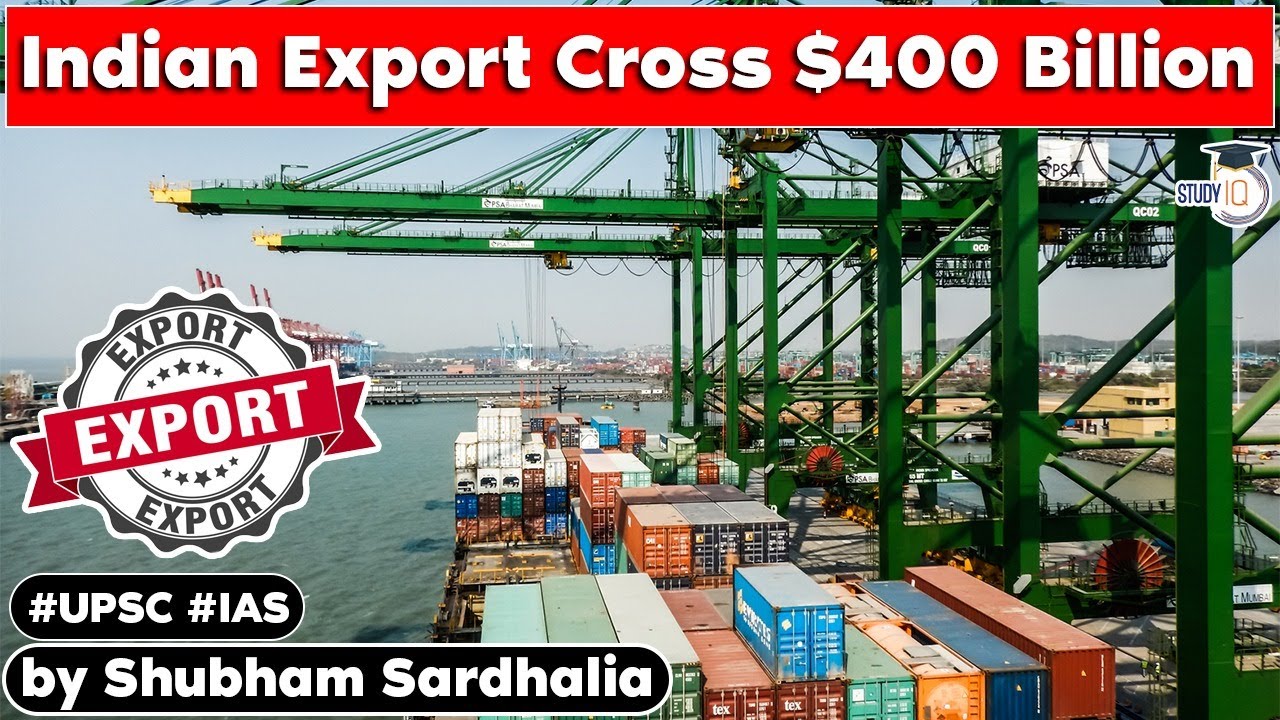 India's Export-surge across $400 billion. India moving towards a $1 trillion Exports | UPSC Economy