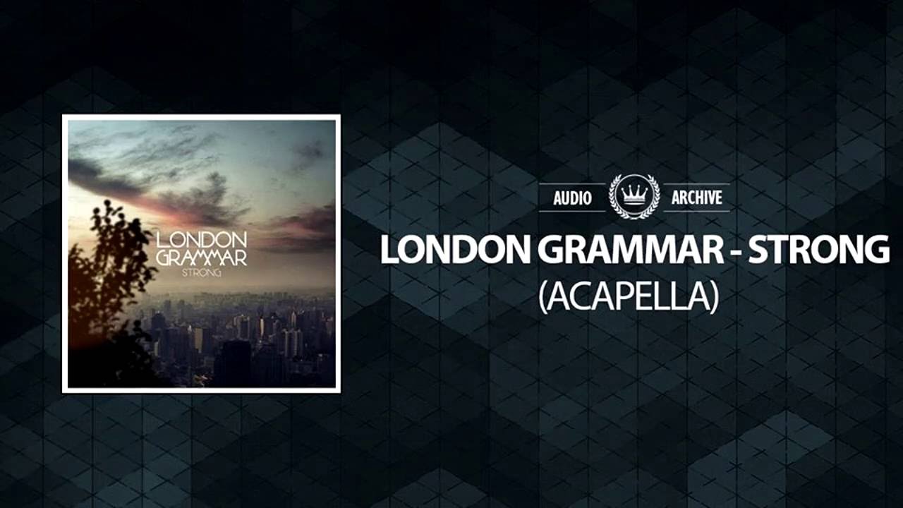London Grammar - Strong (DIY Acapella)