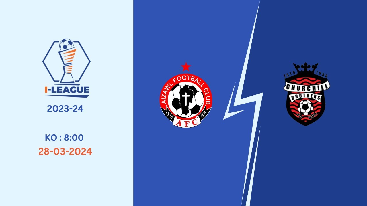 I-League 2023-24 | Aizawl FC vs Churchill Brothers FC | LIVE