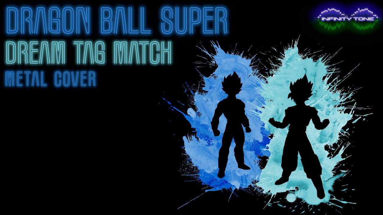 Dragon Ball Super - Dream Tag Match ||| Metal Cover by Infinity Tone ||| 2021 Version
