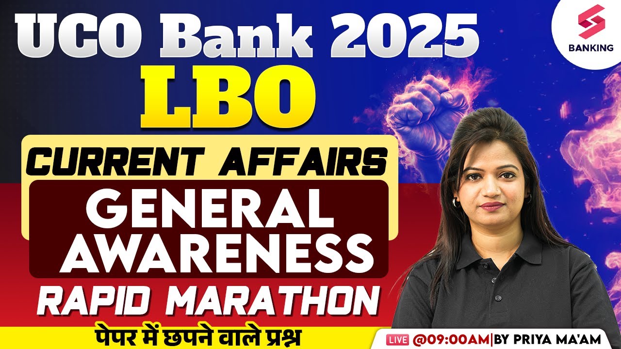 UCO Bank LBO 2025 Current Affairs | UCO Bank LBO General Awarenes Rapid Marathon | By Priya Ma'am