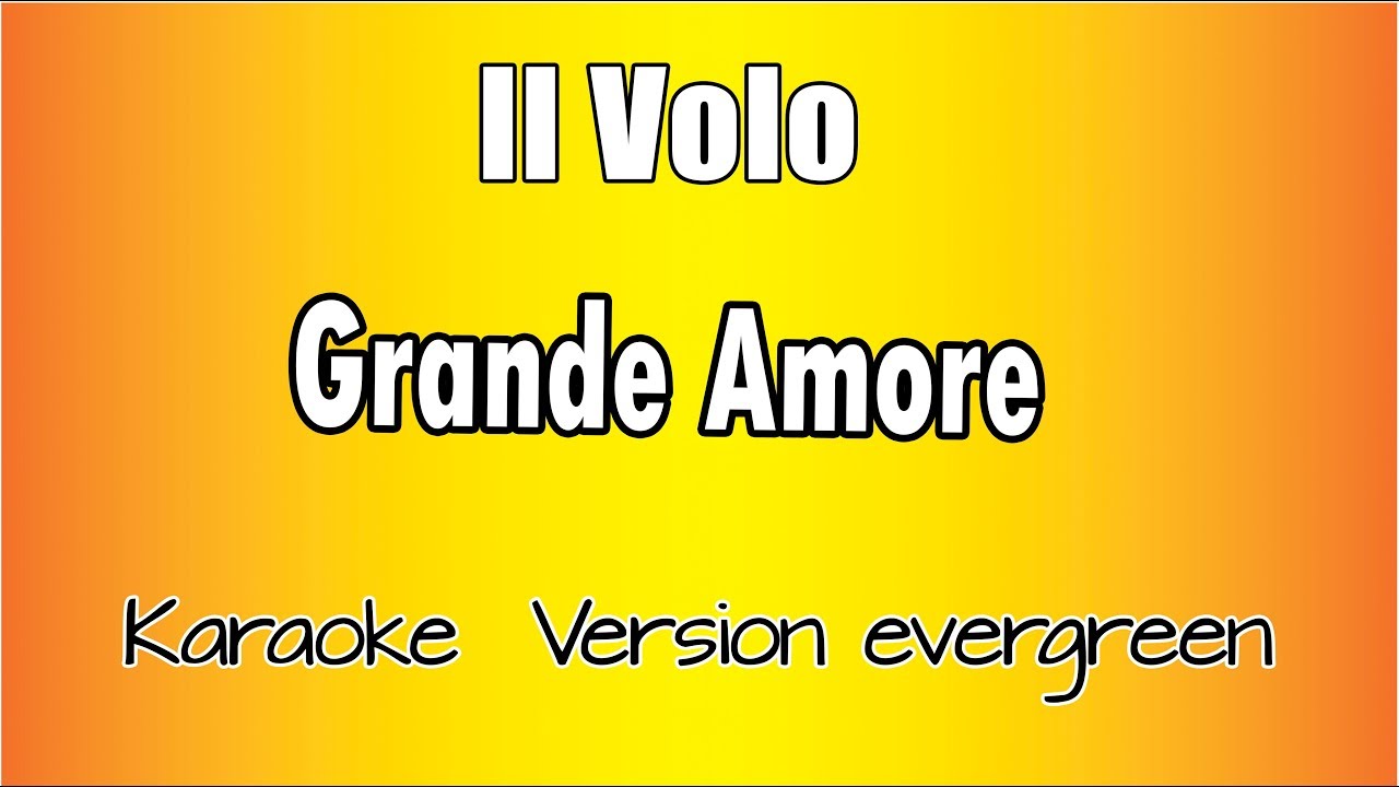 il Volo  - Grande Amore (versione Karaoke Academy Italia)