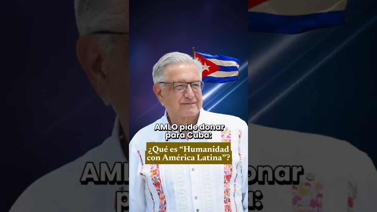 🌎🤝 AMLO llama a donar para Cuba a trav&eacute;s de nueva asociaci&oacute;n civil