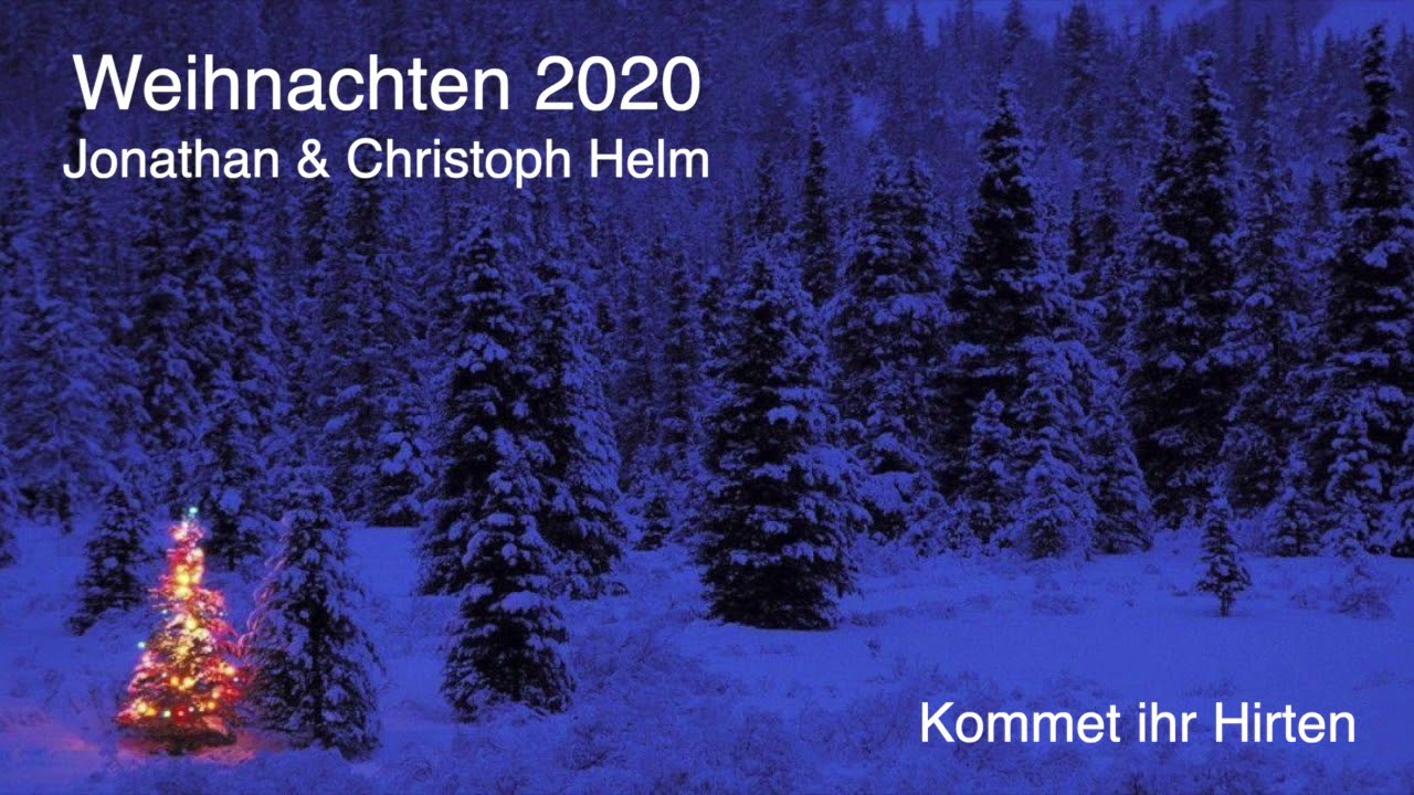 Kommet ihr Hirten (Weihnachten 2020: Jonathan und Christoph Helm)