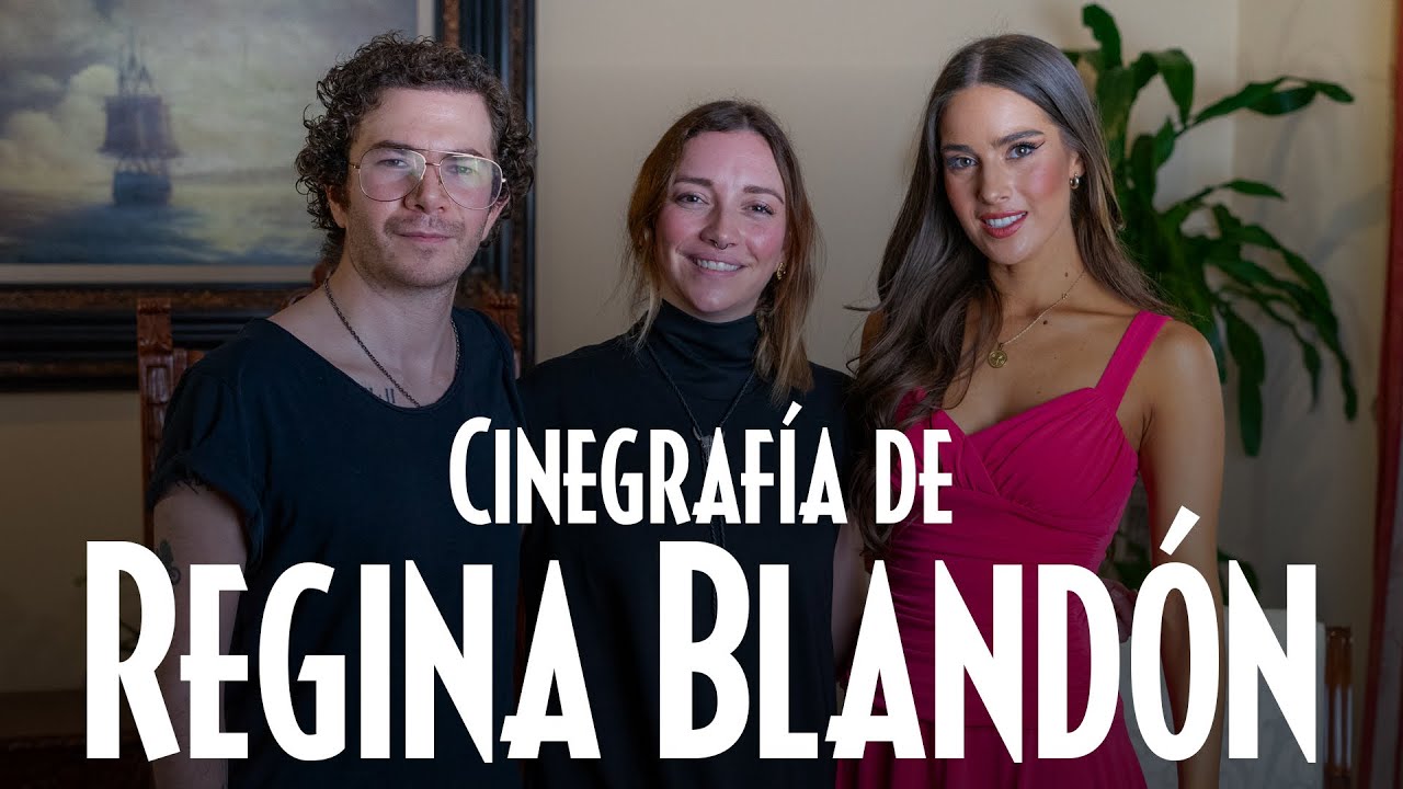 Cinegrafía de Regina Blandón