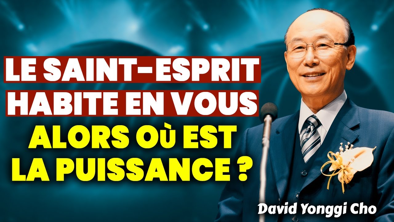 Pourquoi vous avez le Saint Esprit mais pas encore de puissance ?   Dr David Yongi Cho