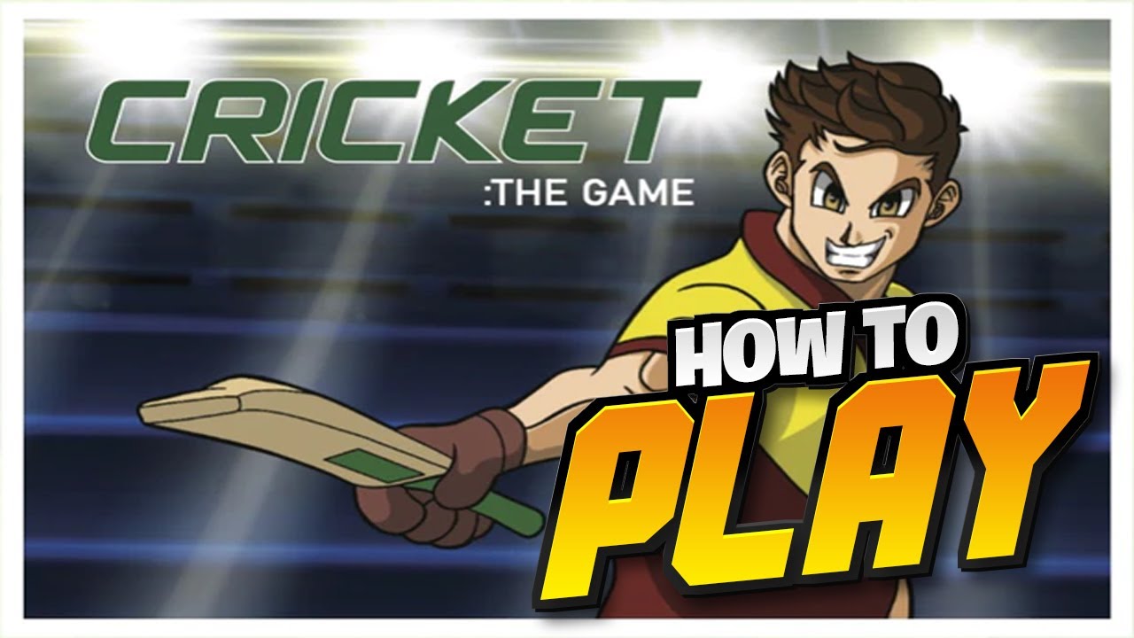 How To Play Cricket: The Game
