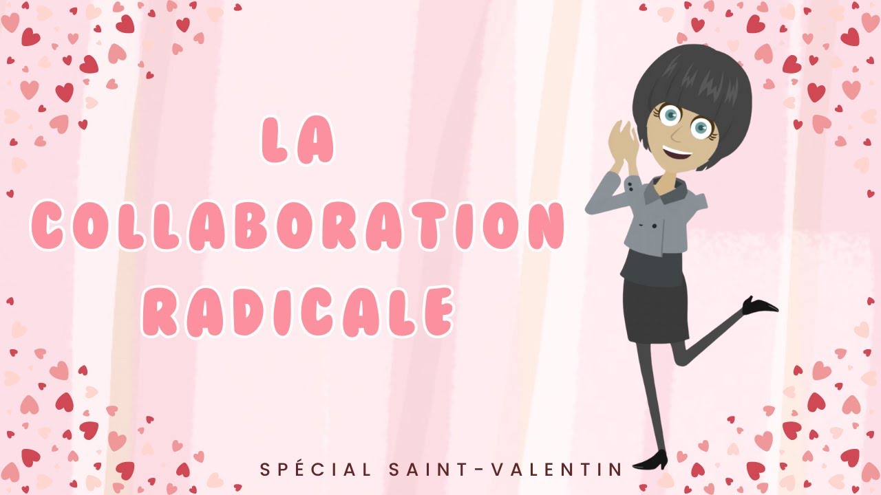 La collaboration radicale