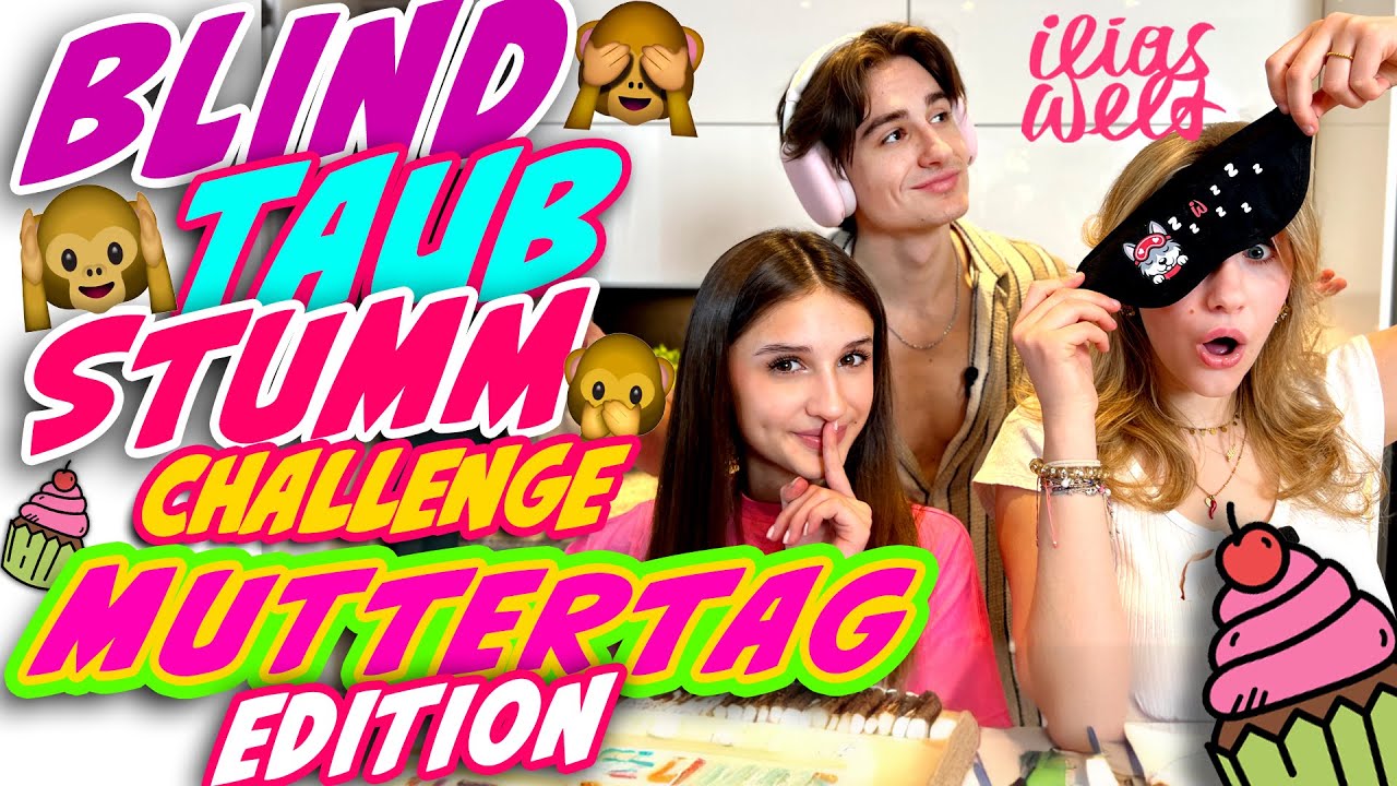 ILIAS WELT 🙈🙉🙊 Blind Taub Stumm - Challenge (Muttertag)