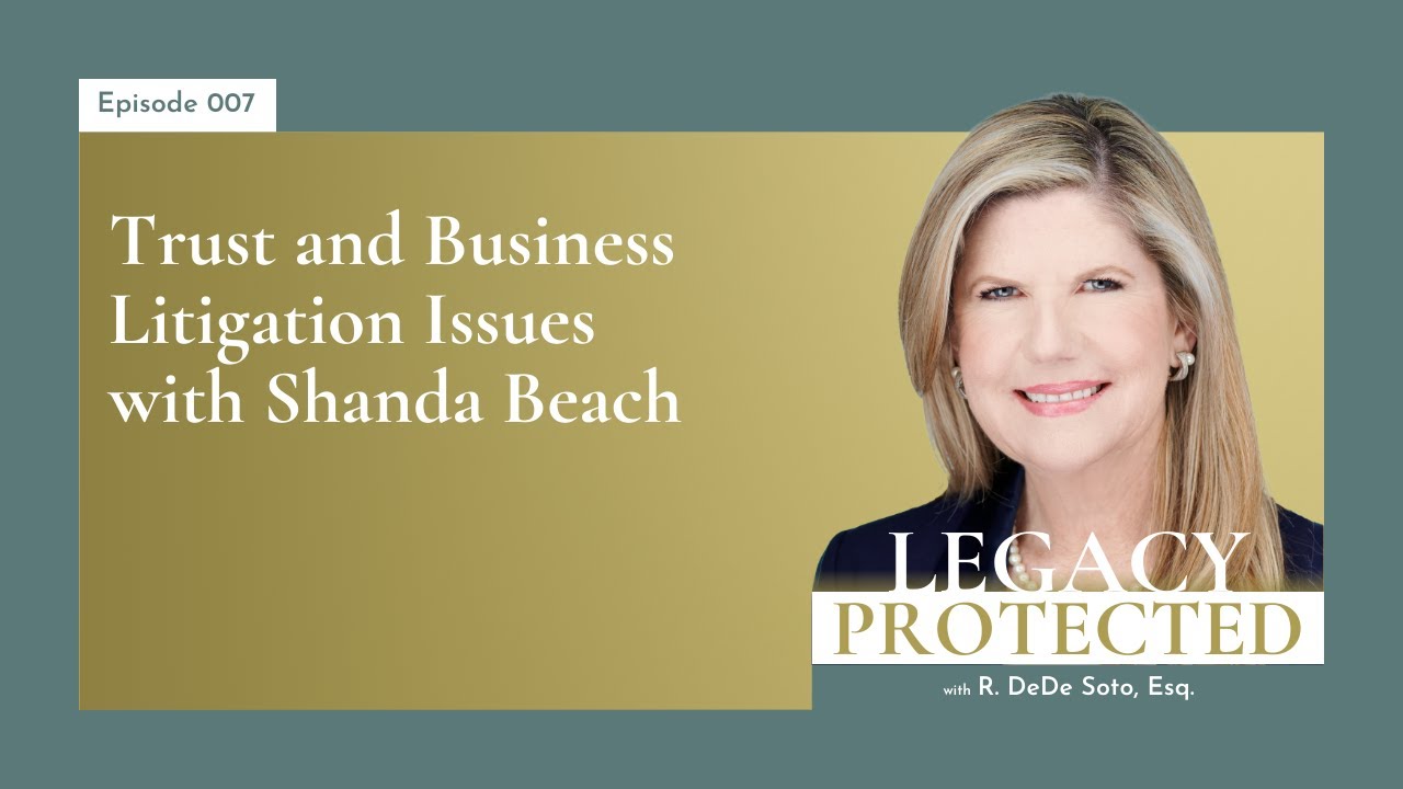 Ep007: Trust and Business Litigation Issues with Shanda Beach #estateplanning #wealthmanagement
