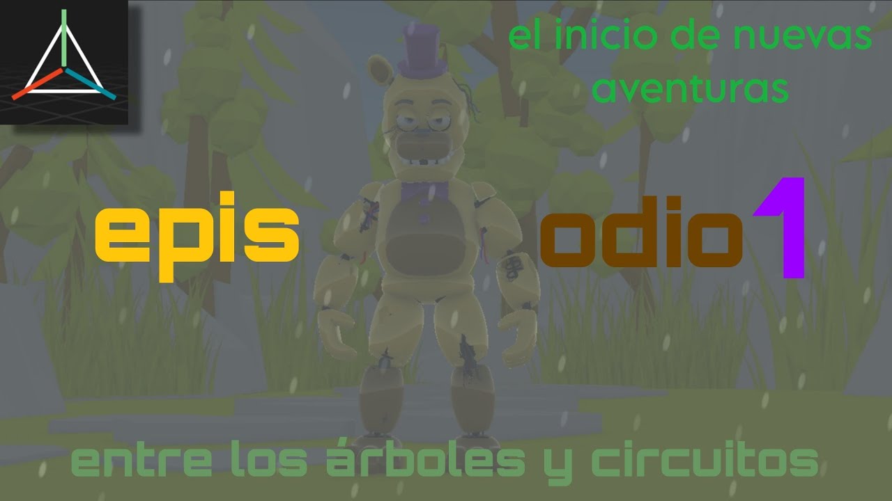 Parte 1|| [P3D/FNaF] 🌲🌿entre árboles y circuitos⚙️ episodio 1|| El Inicio De Nuevas Aventuras