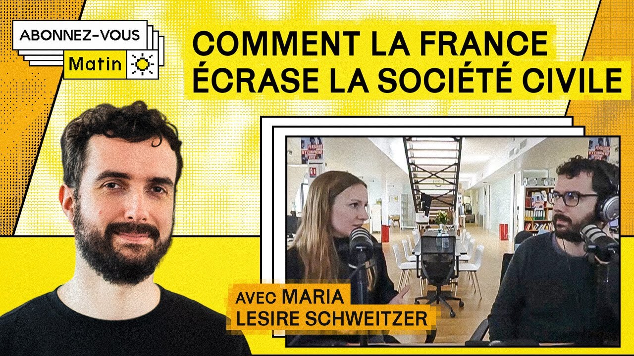 Comment la France écrase la société civile (Avec Maria Lesire Schweitzer)