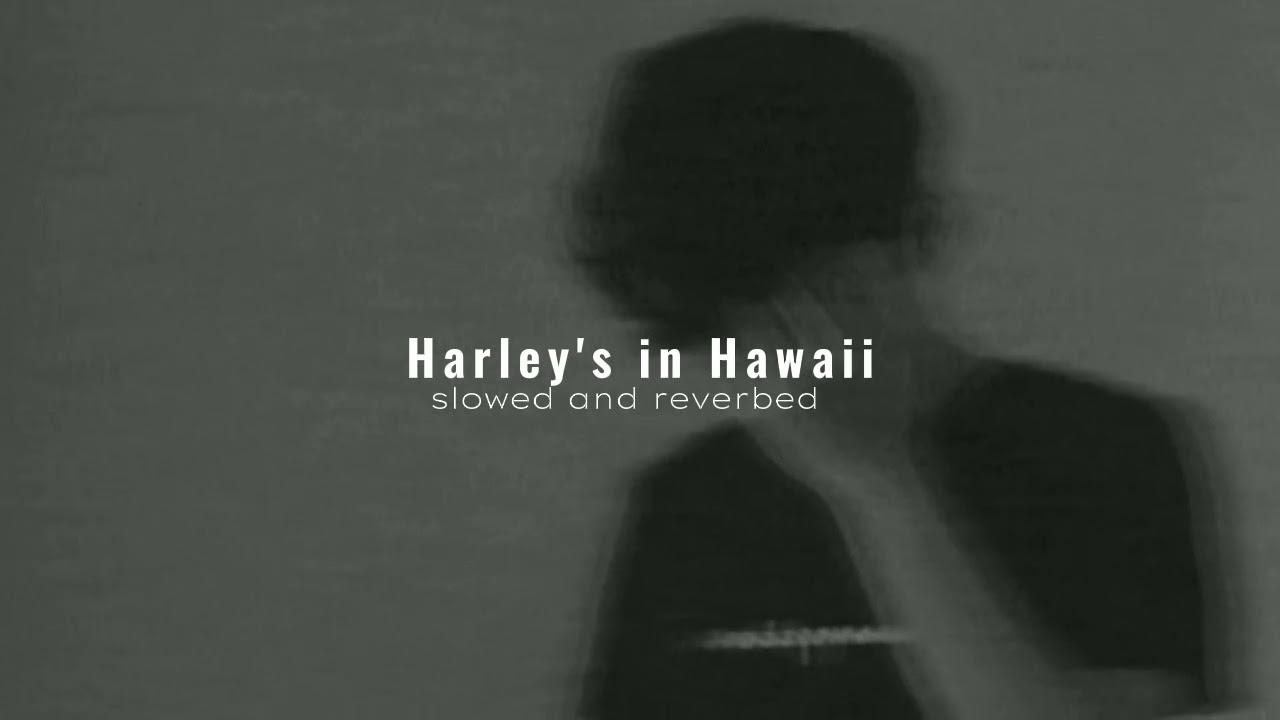 Harley's in Hawaii - Katy Perry | slowed and reverbed | @KatyPerry | MusicFirst
