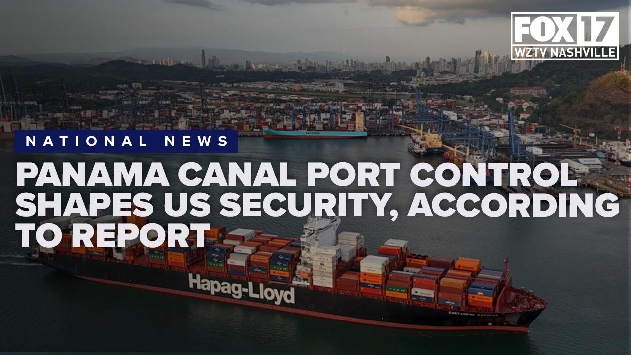 Panama Canal port control shapes US security, according to expert