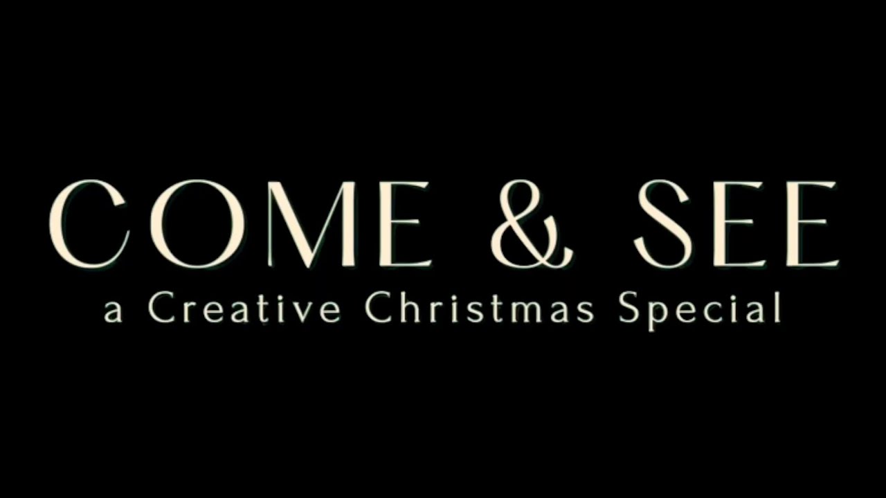 Come  See   A Creative Christmas Special