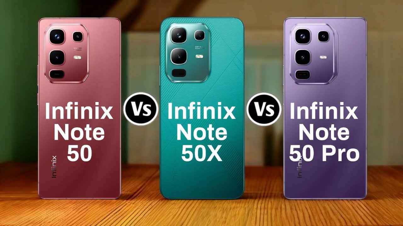 Infinix Note 50 Vs Infinix Note 50x Vs Infinix Note 50 Pro