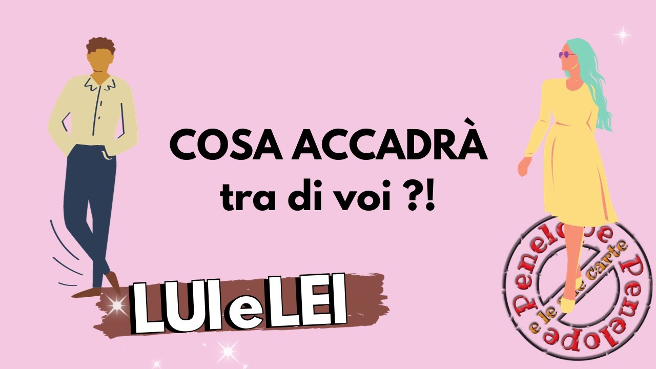 COSA ACCADRÀ TRA DI VOI ?! 💕 LUI e LEI 💕 Tarocchi