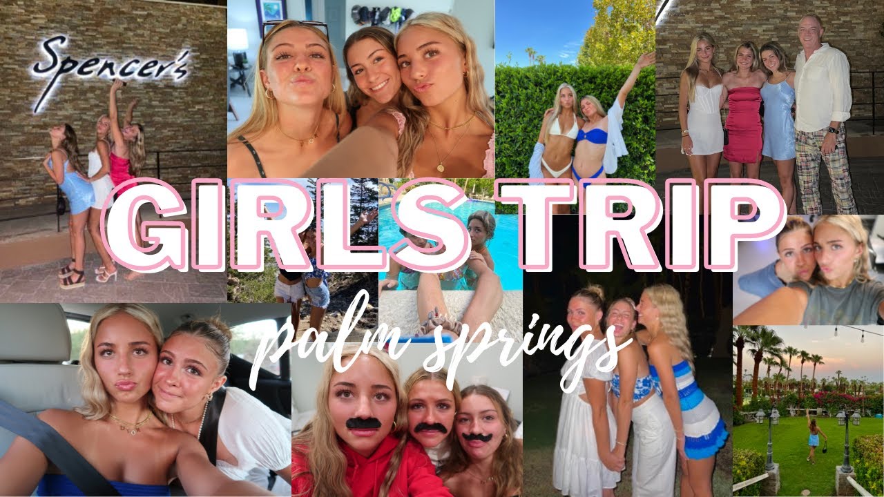 GIRLS TRIP - palm springs