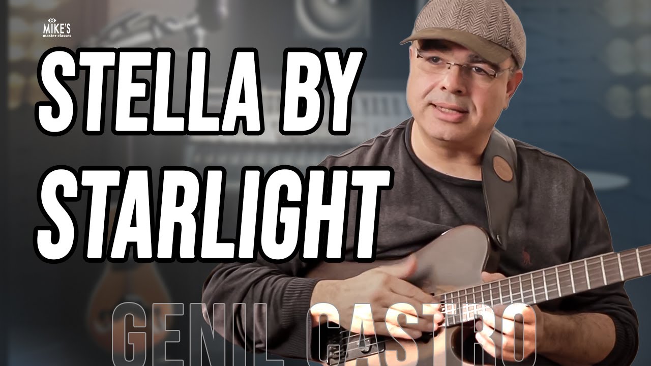 Chord Melody ideas for Stella by Starlight, Thoughts on Stella | Genil Castro