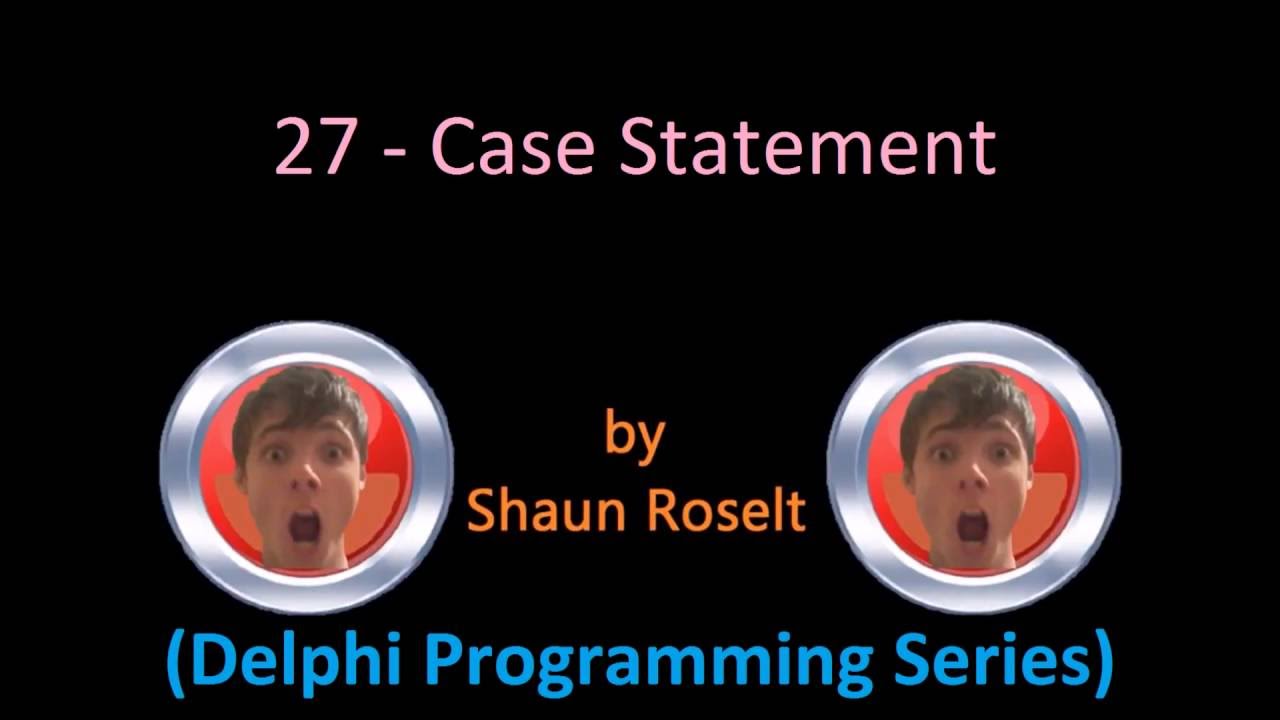 Delphi Programming Series: 27 - Case Statement