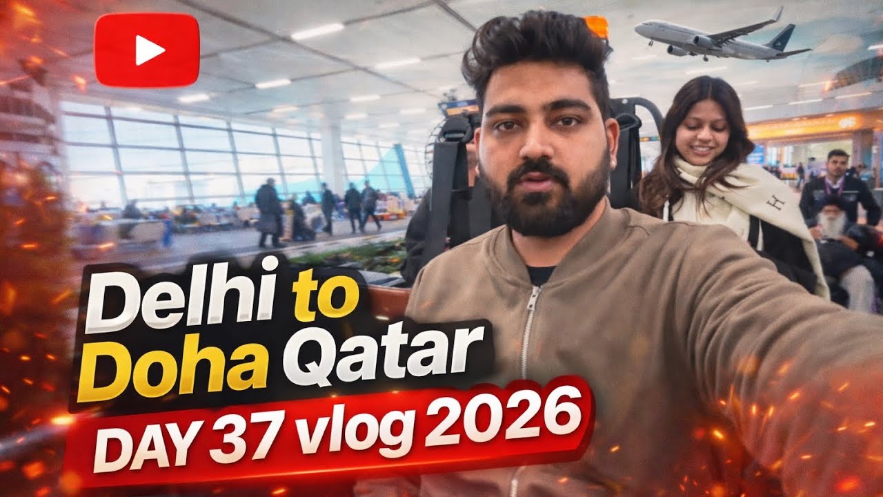 Delhi to Doha Qatar 🇶🇦 Day 37 Vlogs 2026 #viral #reels #doha #qatar #youtube #tiktok #minivlog #love