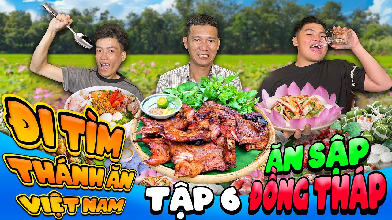 Thử Thách Đi Tìm Thánh Ăn Việt Nam Mùa 1 - Tập 6: Ăn Sập ĐỒNG THÁP Thắng 20 triệu
