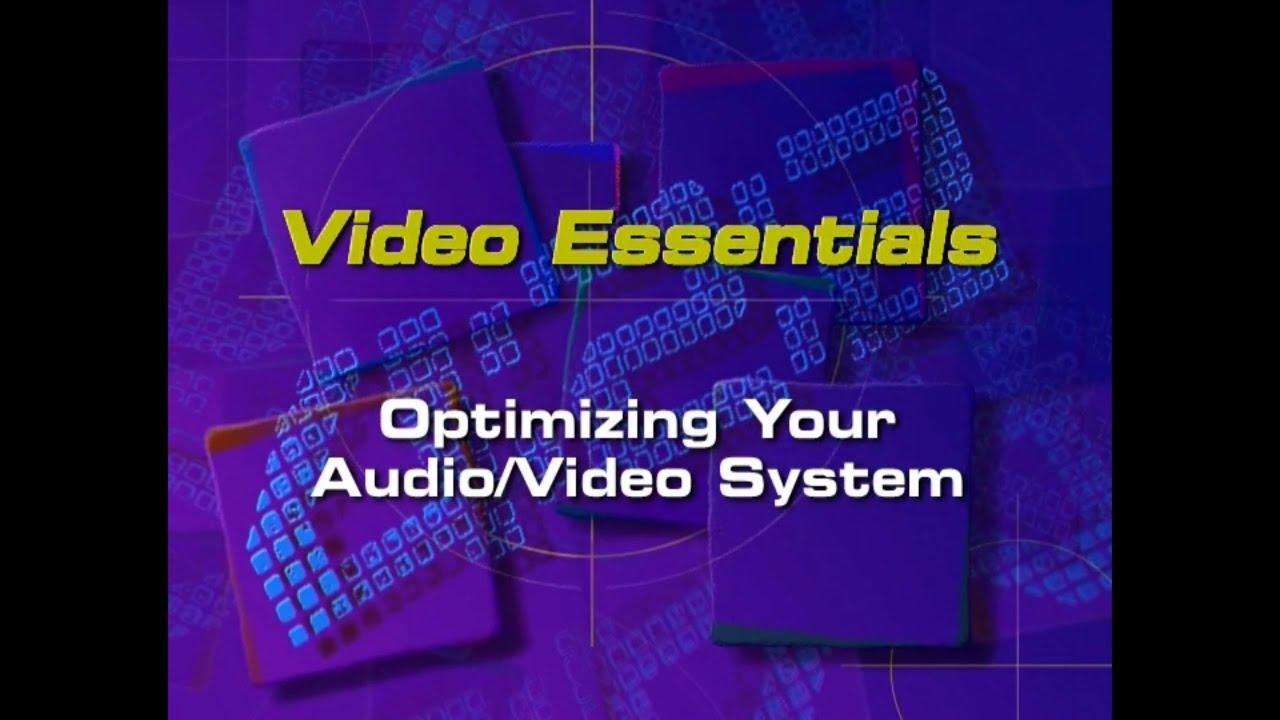 Video Essentials: Optimizing Your Audio/Video System