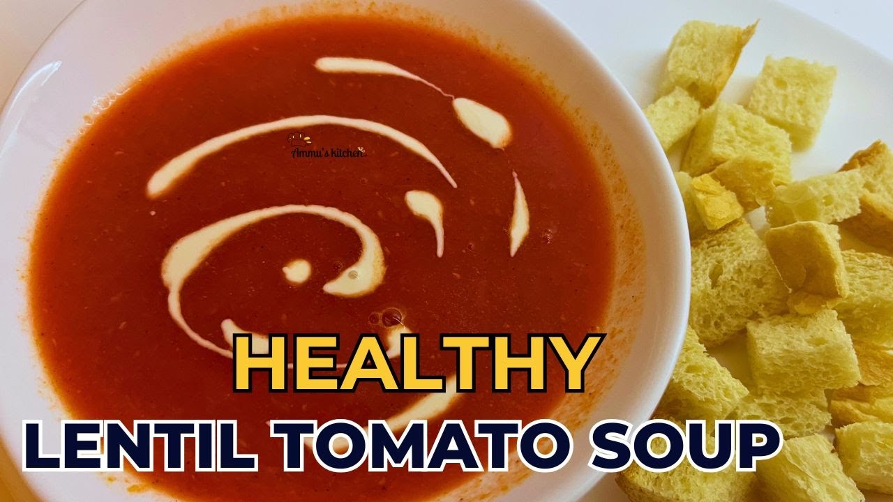 Healthy Lentil Tomato Soup | One-Pot Creamy Soup Without Cream | Protein rich Soup | Easy & Healthy