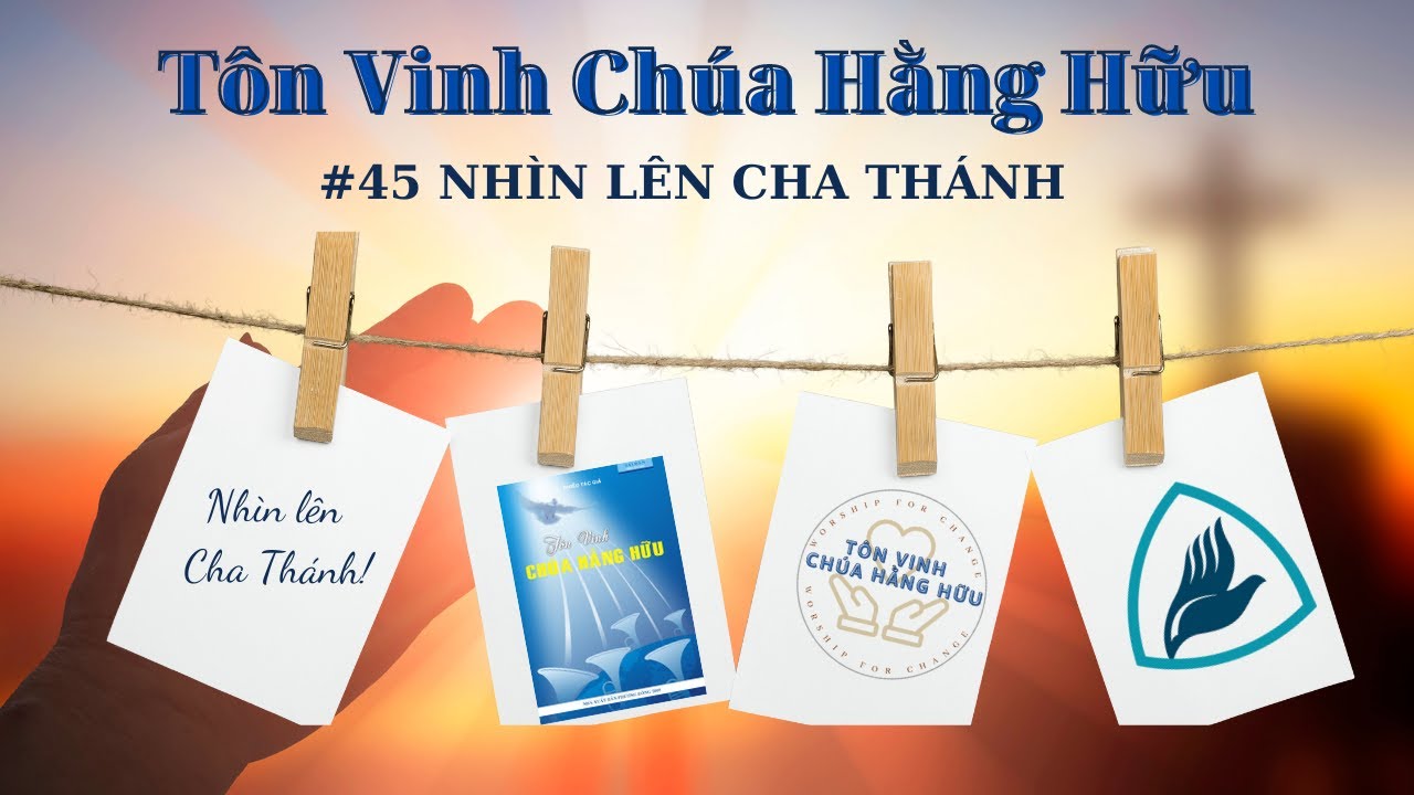 #45  TVCHH // NHÌN LÊN CHA THÁNH