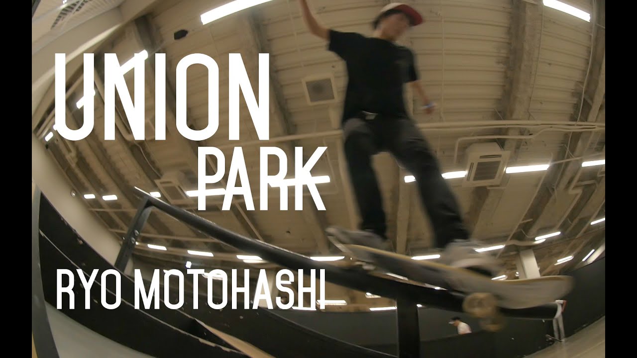 Ryo Motohashi - Union Skatepark