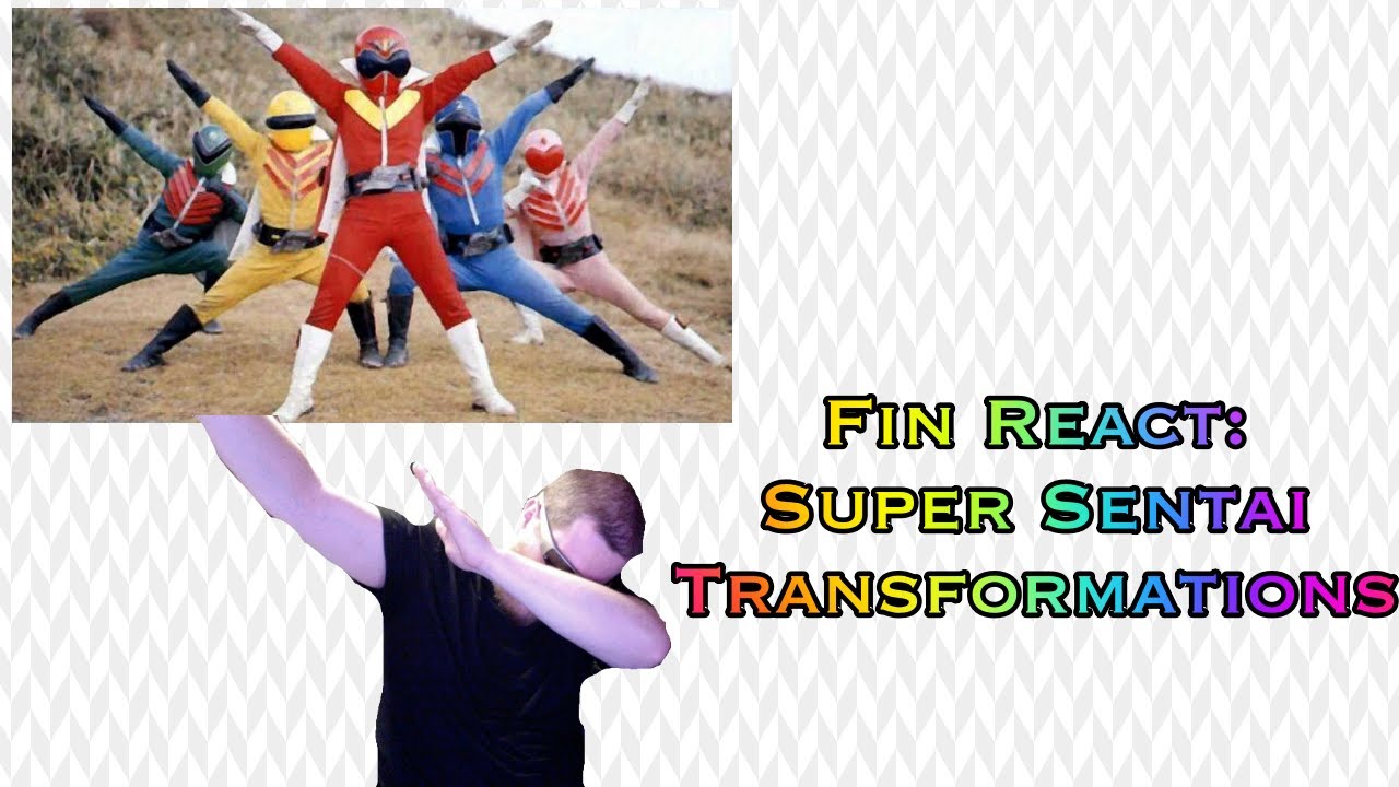 Fin React: Super Sentai Transformations