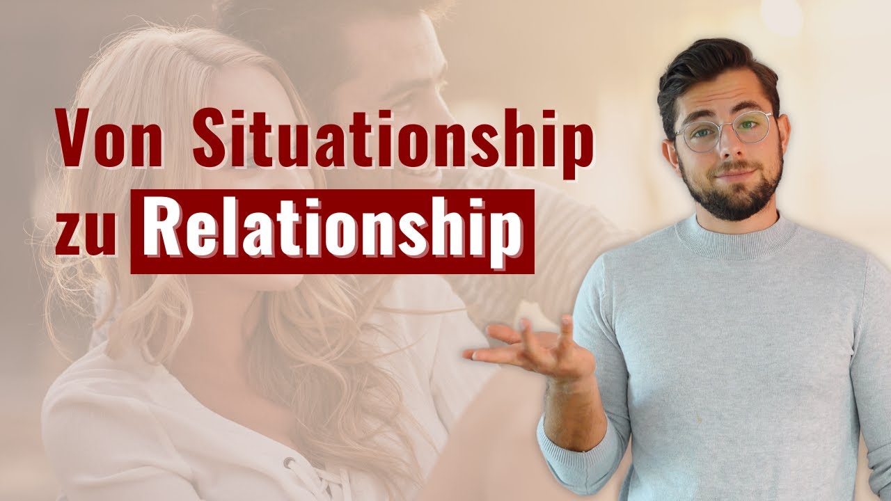 Situationships: Wie aus Deiner Situationship eine feste Beziehung werden kann