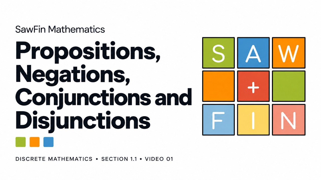 Discrete Math - 1.1.1 Propositions, Negations, Conjunctions and Disjunctions