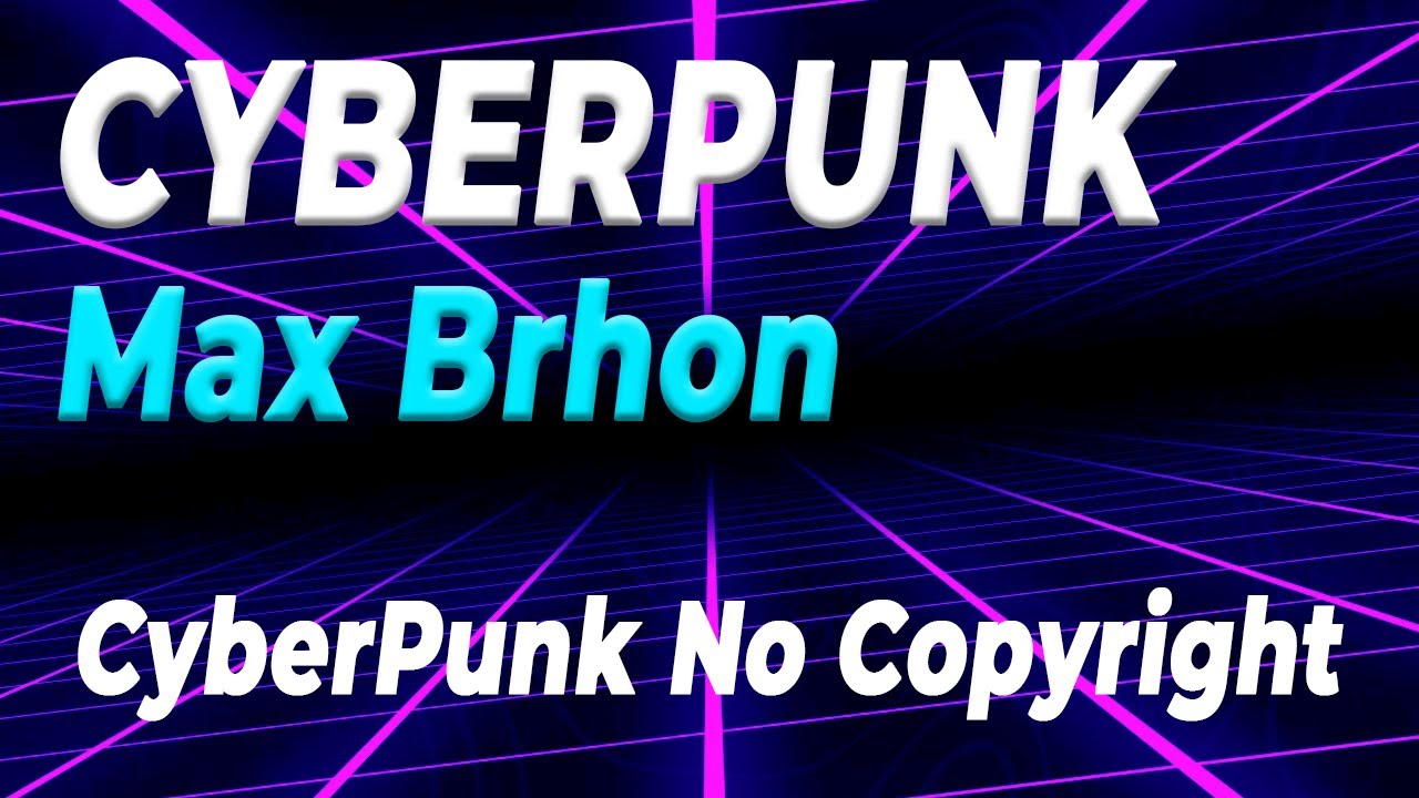 Max Brhon - Cyberpunk | Cyberpunk No Copyright Music