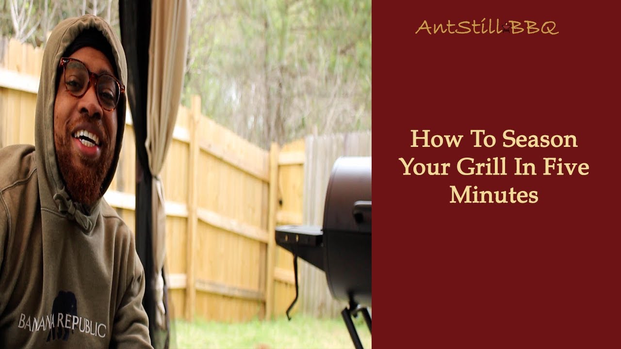 How To Season A Grill | A Beginners Guide to Successfully Seasoning Your Grill | AntStill BBQ
