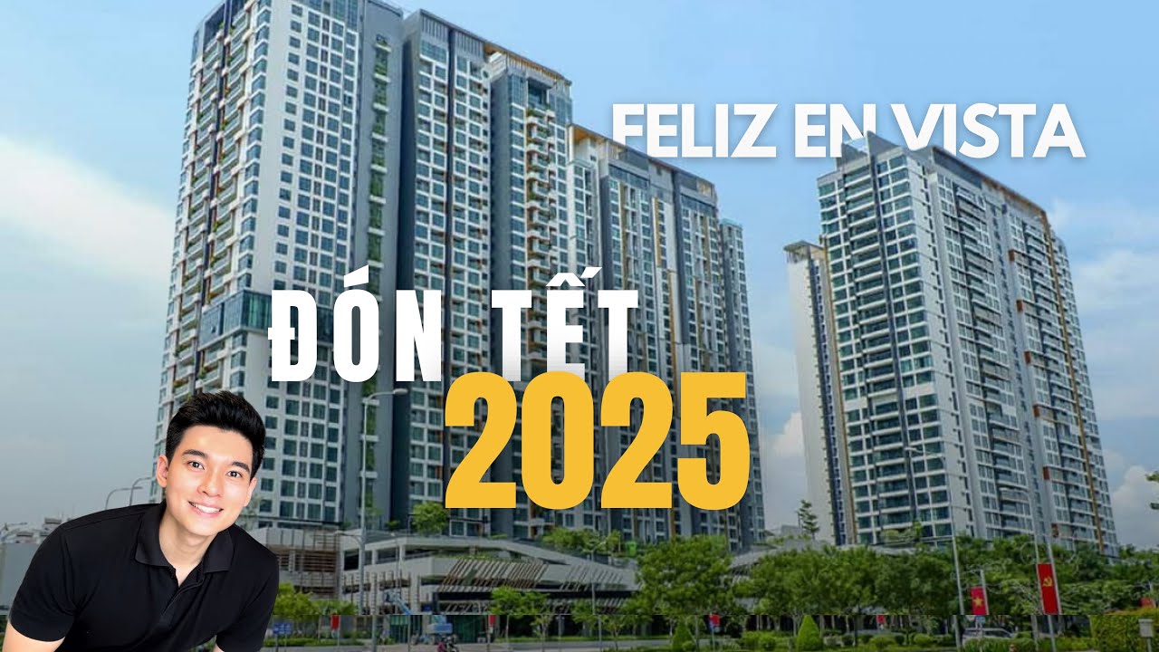 Chọn nhà mới giá tốt trước thềm năm mới 2025 | FELIZ EN VISTA Q2